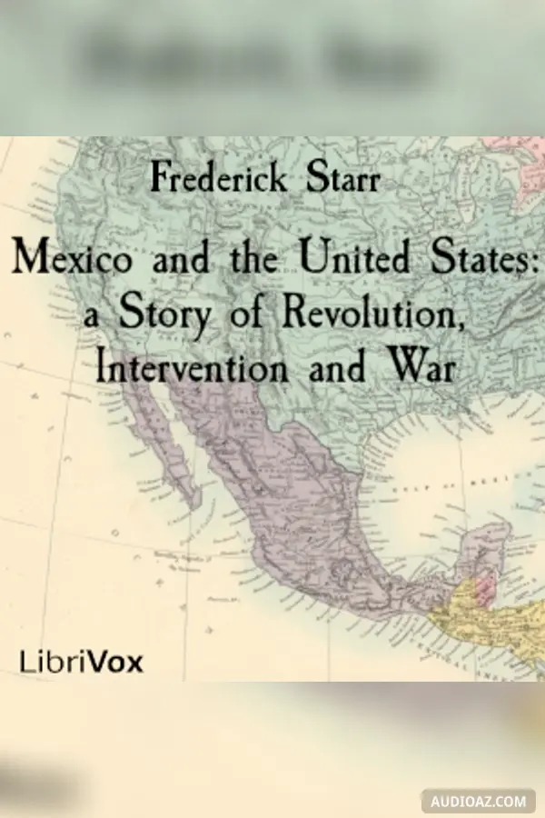 Mexico and the United States: a Story of Revolution, Intervention and War