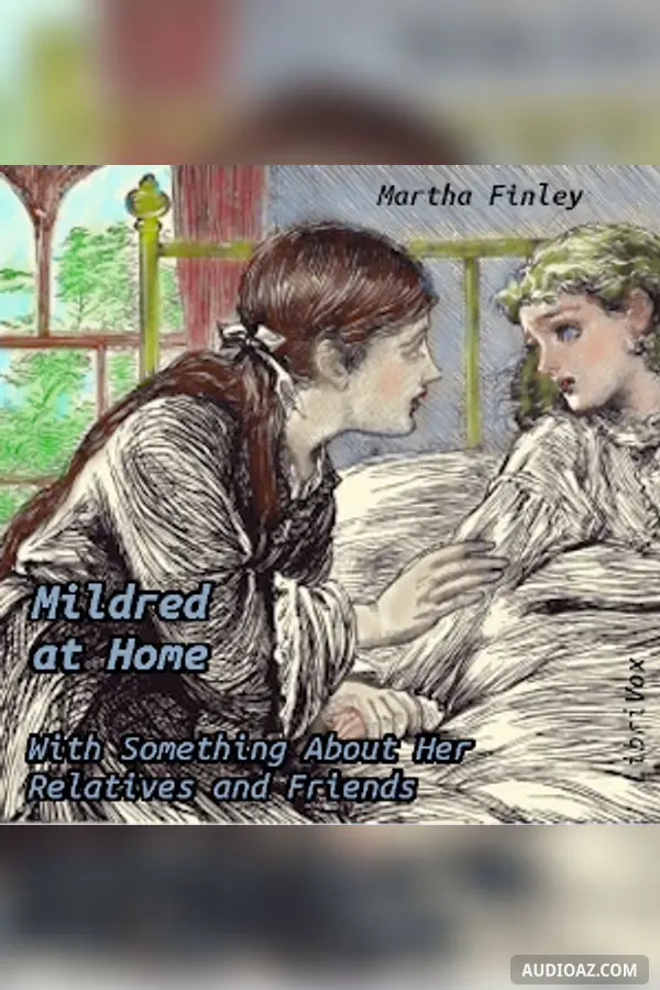 Mildred at Home: With Something About Her Relatives and Friends