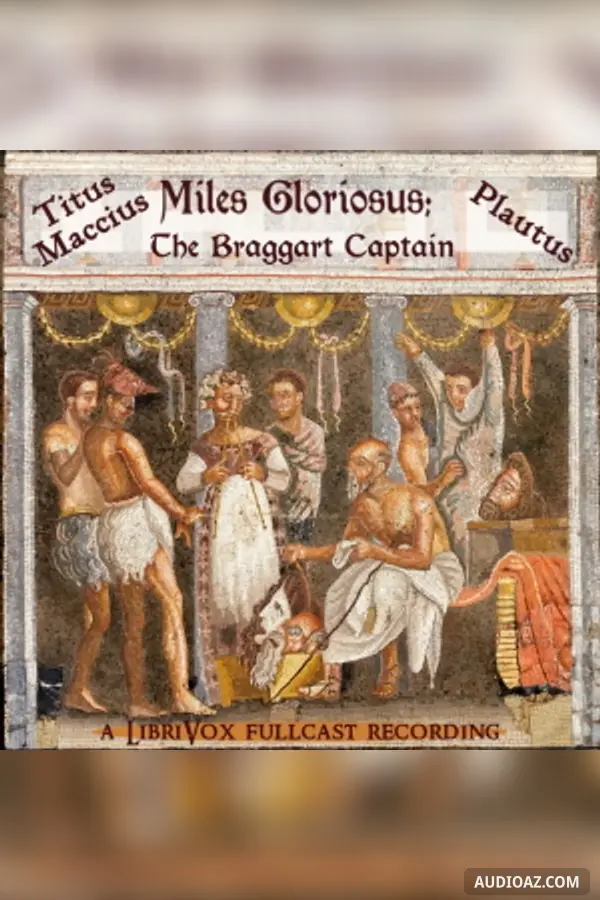 Miles Gloriosus; The Braggart Captain