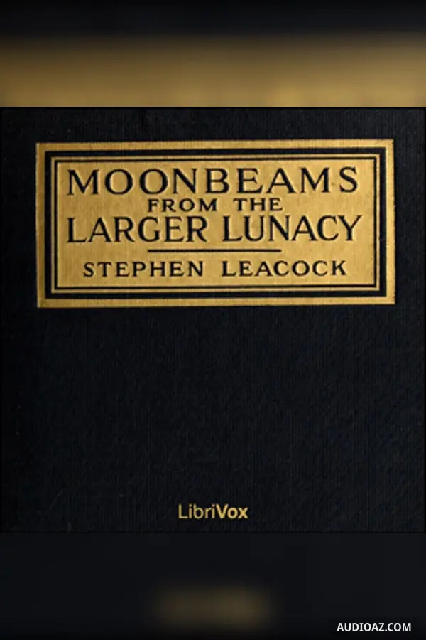 Moonbeams from the Larger Lunacy