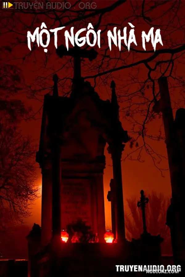 Một Ngôi Nhà Ma - Truyện Kinh Dị