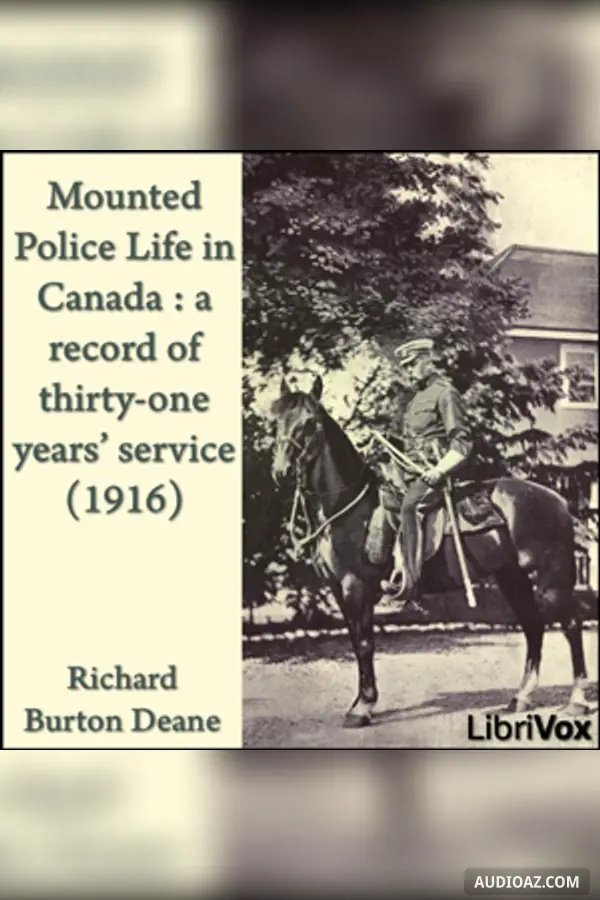 Mounted police life in Canada : a record of thirty-one years' service (1916)