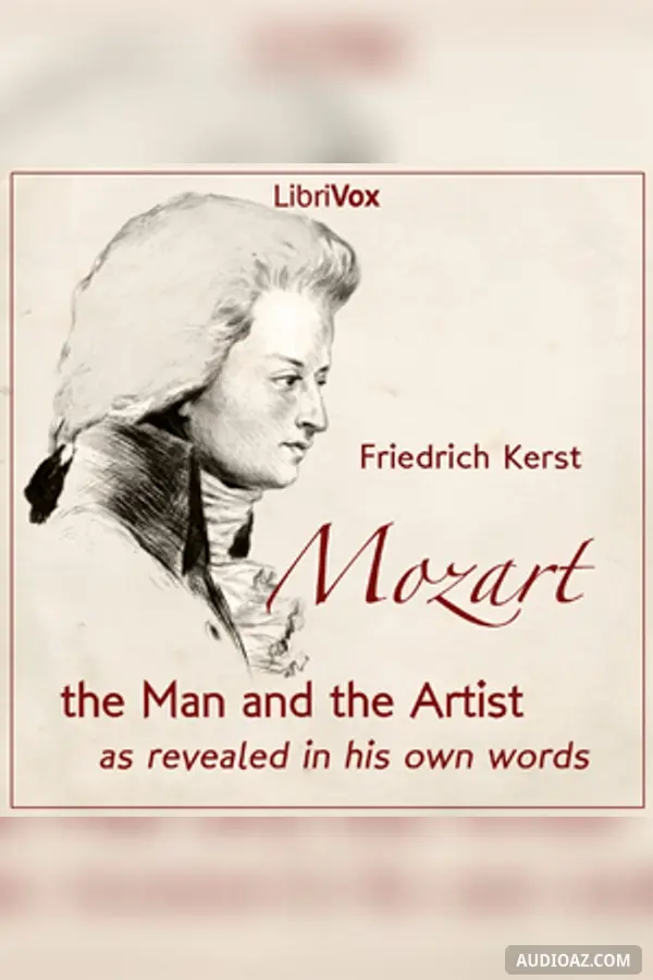 Mozart: The Man and the Artist as Revealed in His Own Words