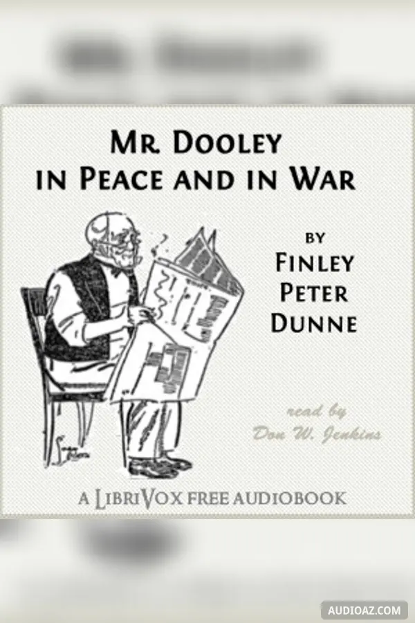 Mr. Dooley in Peace and in War