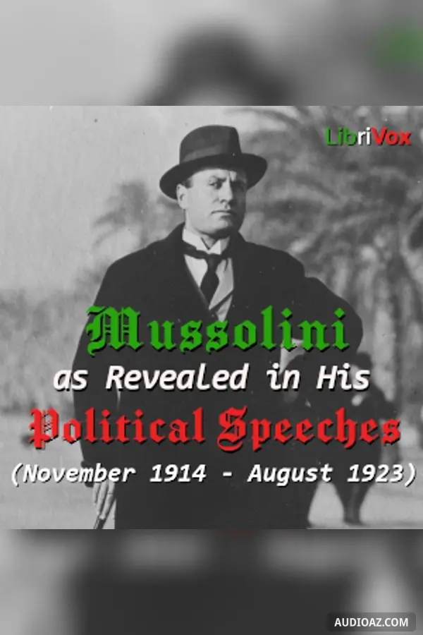 Mussolini as Revealed in His Political Speeches (November 1914 - August 1923)