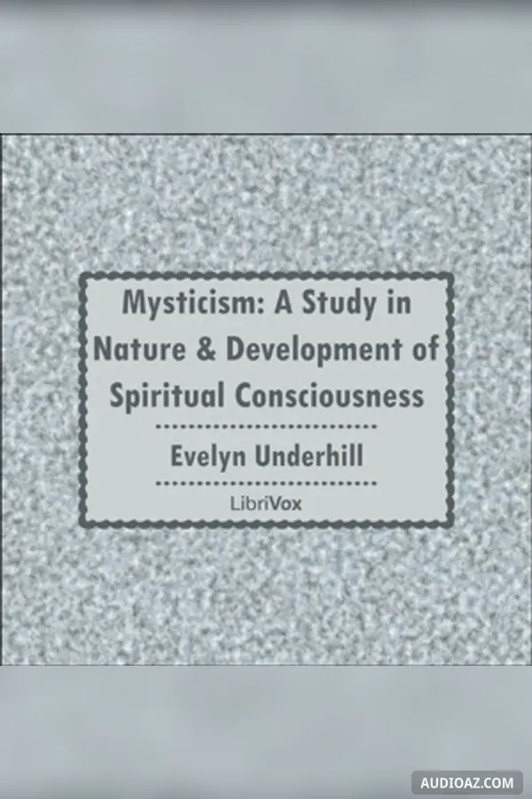 Mysticism: A Study in Nature and Development of Spiritual Consciousness