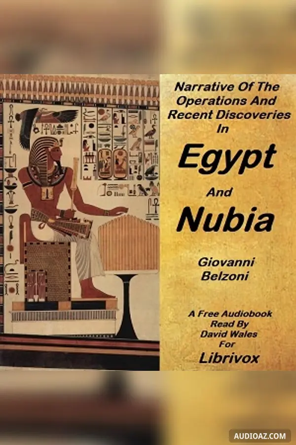 Narrative of the operations and recent discoveries within the pyramids, temples, tombs, and excavations, in Egypt and Nubia