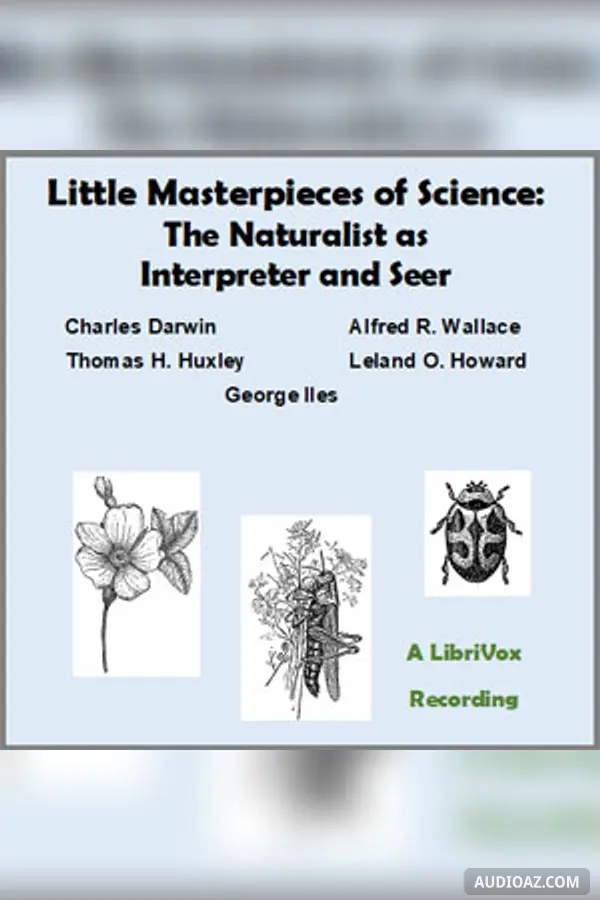 Little Masterpieces of Science - The Naturalist as Interpreter and Seer
