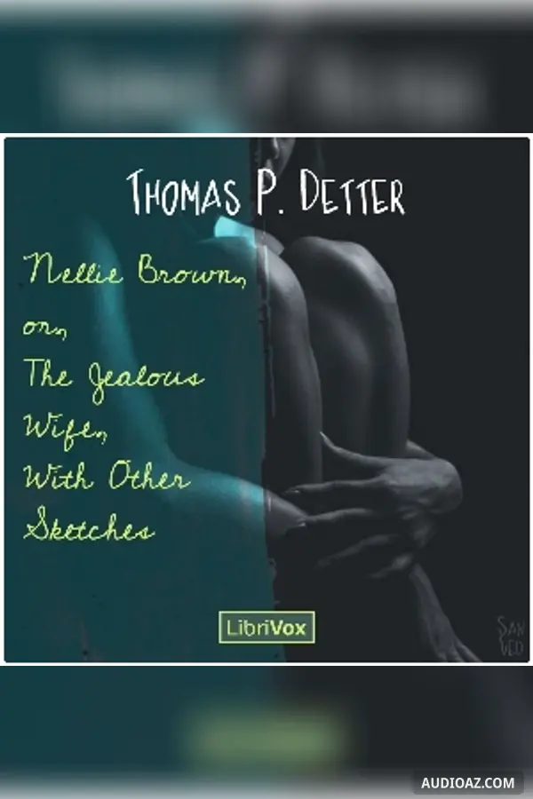 Nellie Brown, or, The Jealous Wife, With Other Sketches