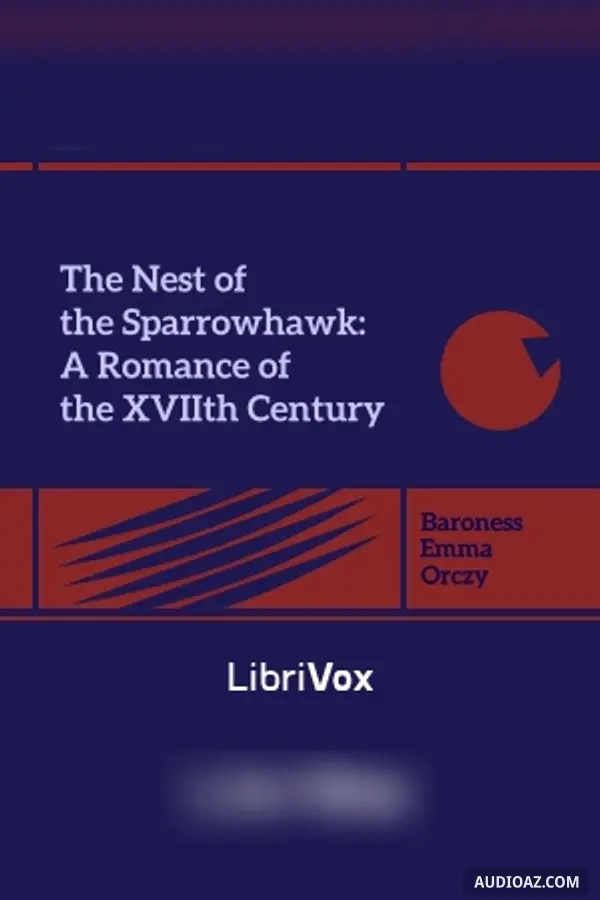 Nest of the Sparrowhawk: A Romance of the XVIIth Century