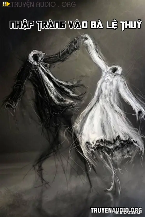 Nhập Tràng Vào Bà Lệ Thuỳ - Truyện Kinh Dị