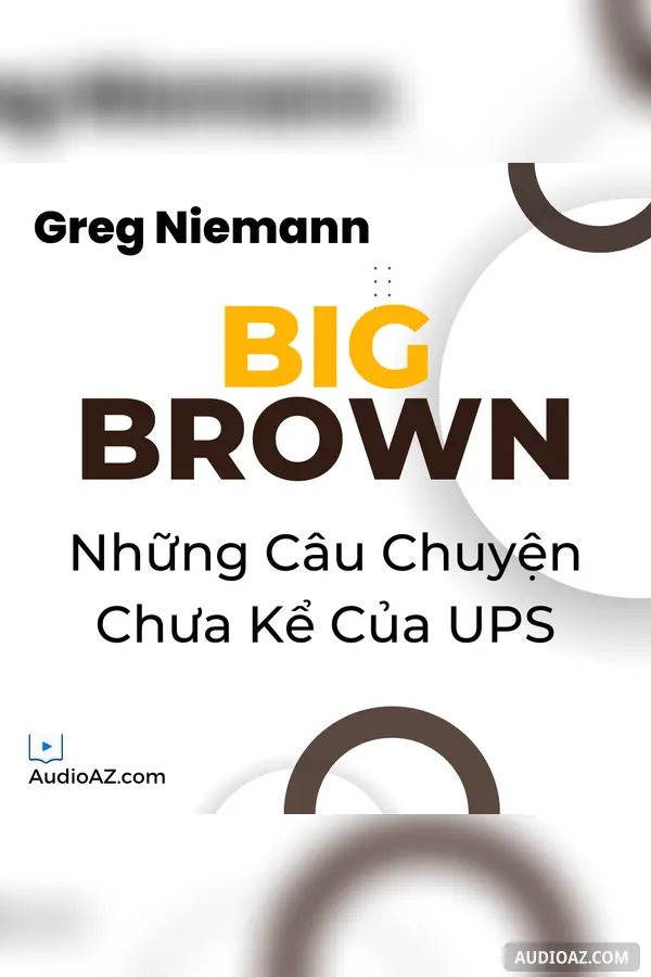 Big Brown: Những Câu Chuyện Chưa Kể Của UPS (Bản Cũ)