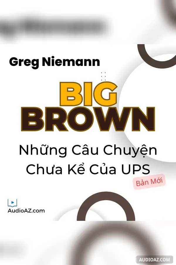Big Brown: Những Câu Chuyện Chưa Kể Của UPS (Bản Mới)