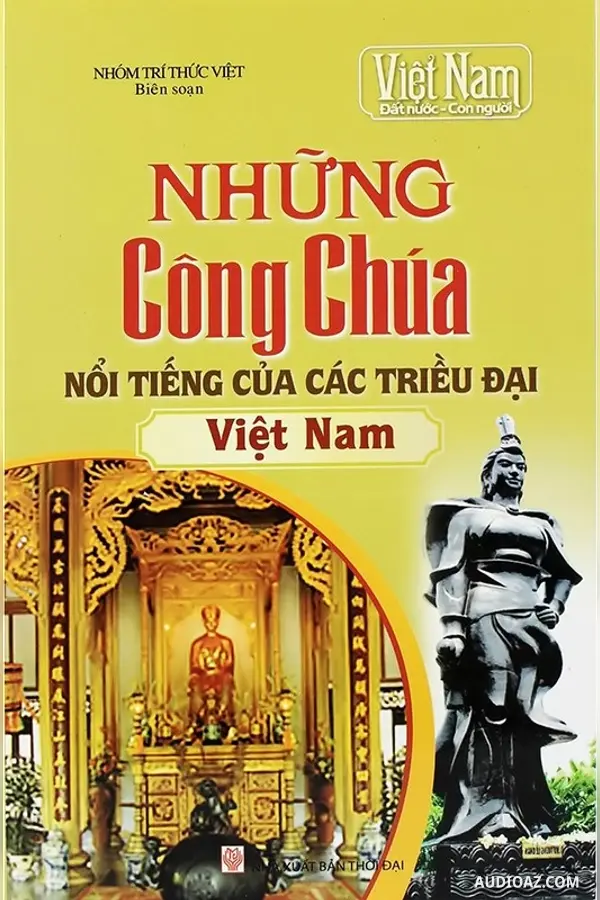 Những công chúa nổi tiếng của các triều đại Việt Nam