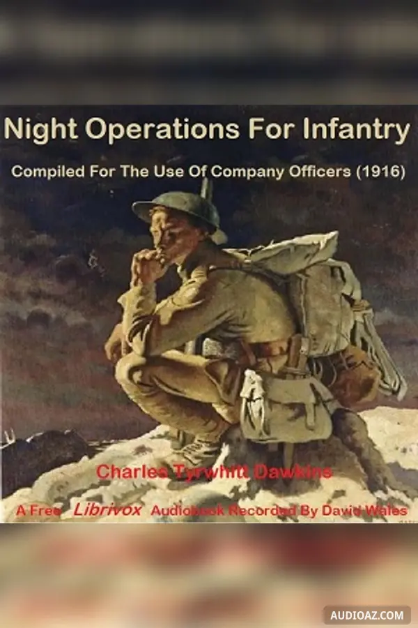 Night Operations For Infantry - Compiled For The Use Of Company Officers (1916)