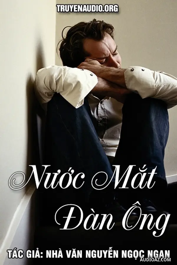 Nước Mắt Đàn Ông - Nguyễn Ngọc Ngạn