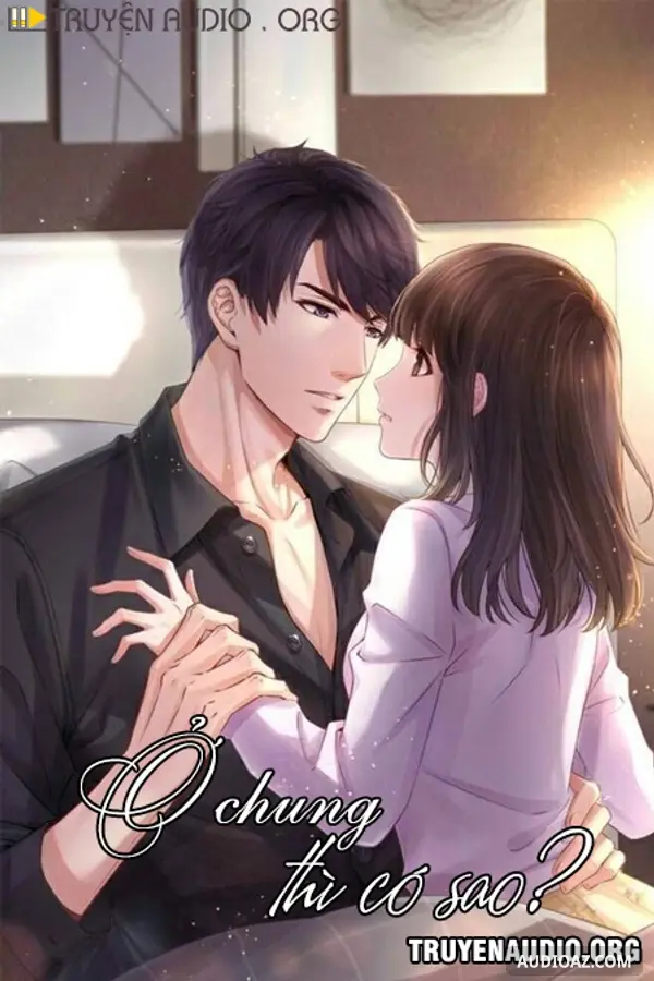 Ở Chung Thì Có Sao