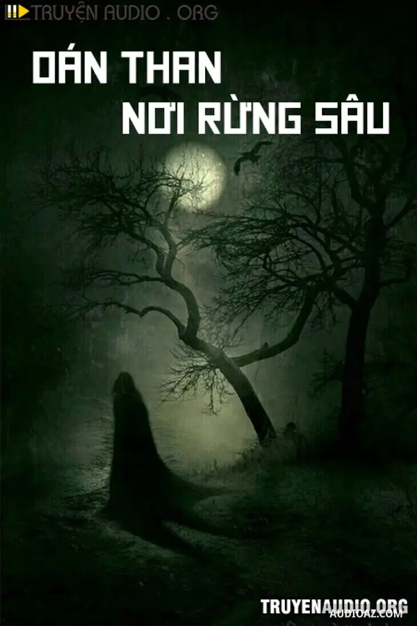 Oán Than Nơi Rừng Sâu - Truyện Kinh Dị