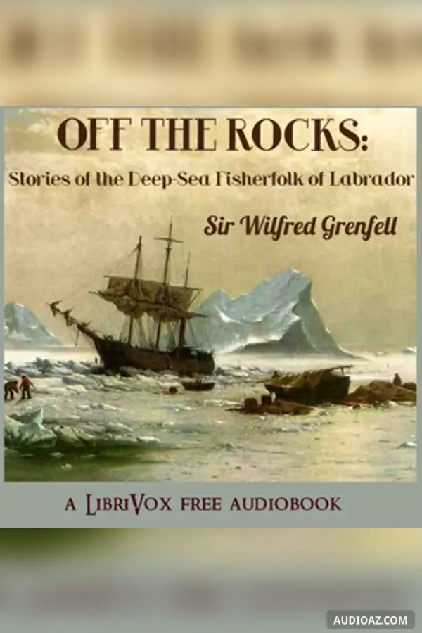 Off the Rocks: Stories of the Deep-Sea Fisherfolk of Labrador