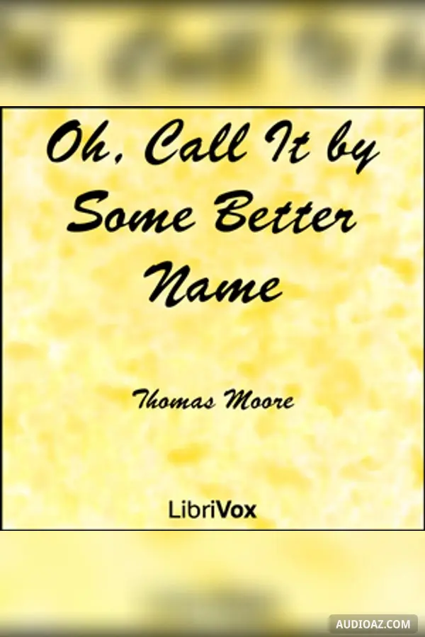 Oh, Call It by Some Better Name