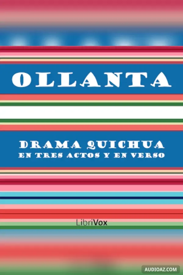 Ollanta - Drama Quichua en Tres Actos y en Verso