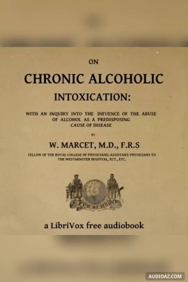 On chronic alcoholic intoxication : with an inquiry into the influence of the abuse of alcohol as a predisposing cause of disease