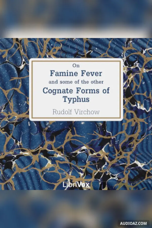On Famine Fever and Some of the Other Cognate Forms of Typhus