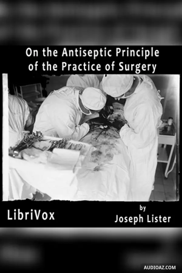 On the Antiseptic Principle of the Practice of Surgery
