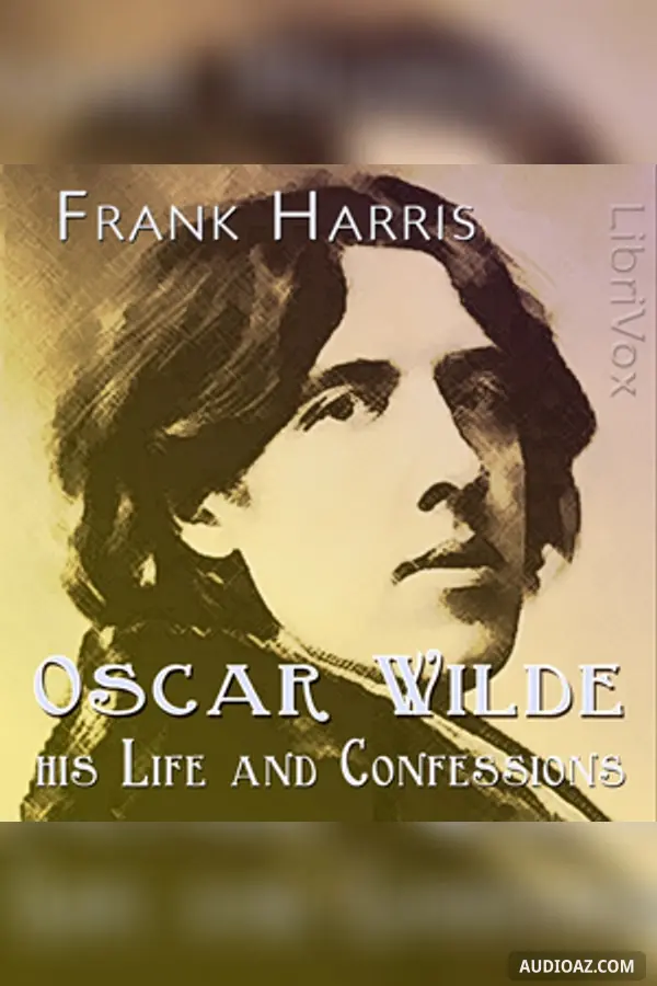 Oscar Wilde: His Life and Confessions