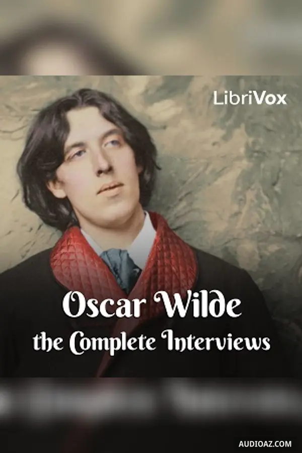 Oscar Wilde: The Complete Interviews