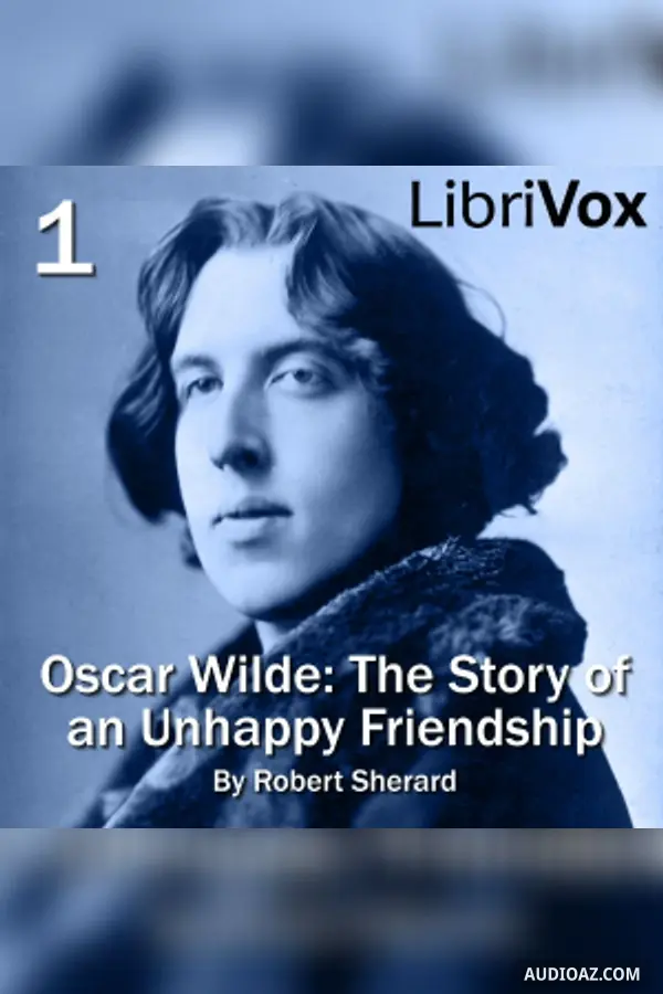 Oscar Wilde: The Story of an Unhappy Friendship