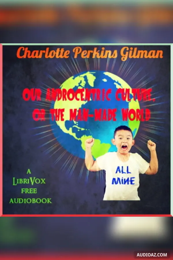 Our Androcentric Culture, or the Man-Made World