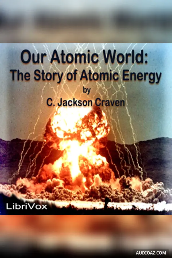 Our Atomic World: The Story of Atomic Energy
