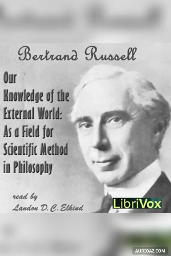 Our Knowledge of the External World: As a Field for Scientific Method in Philosophy