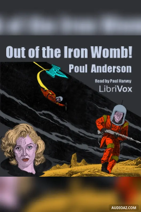 Out of the Iron Womb!