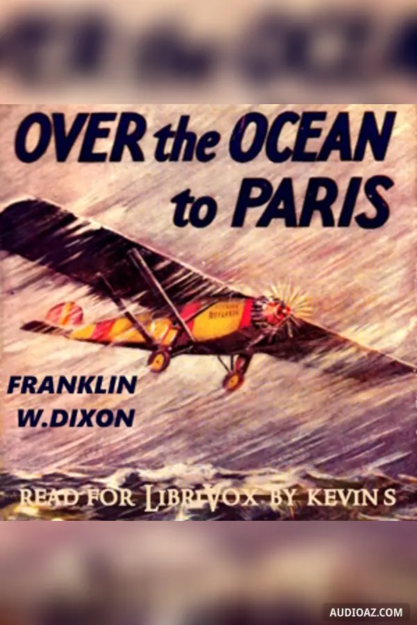 Over the Ocean to Paris, or, Ted Scott's Daring Long Distance Flight