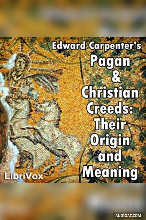 Pagan & Christian Creeds: Their Origin and Meaning