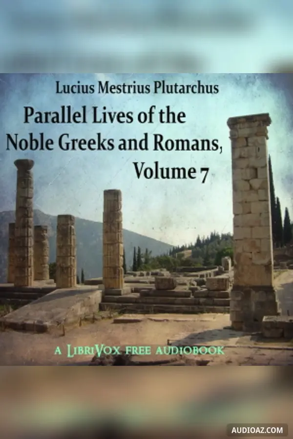 Parallel Lives of the Noble Greeks and Romans Vol. 7