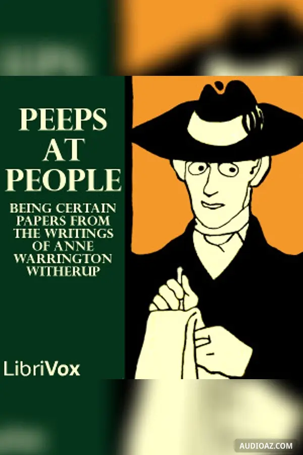 Peeps at People - Being Certain Papers from the Writings of Anne Warrington Witherup