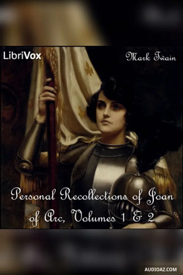 Personal Recollections of Joan of Arc, Volumes 1 & 2