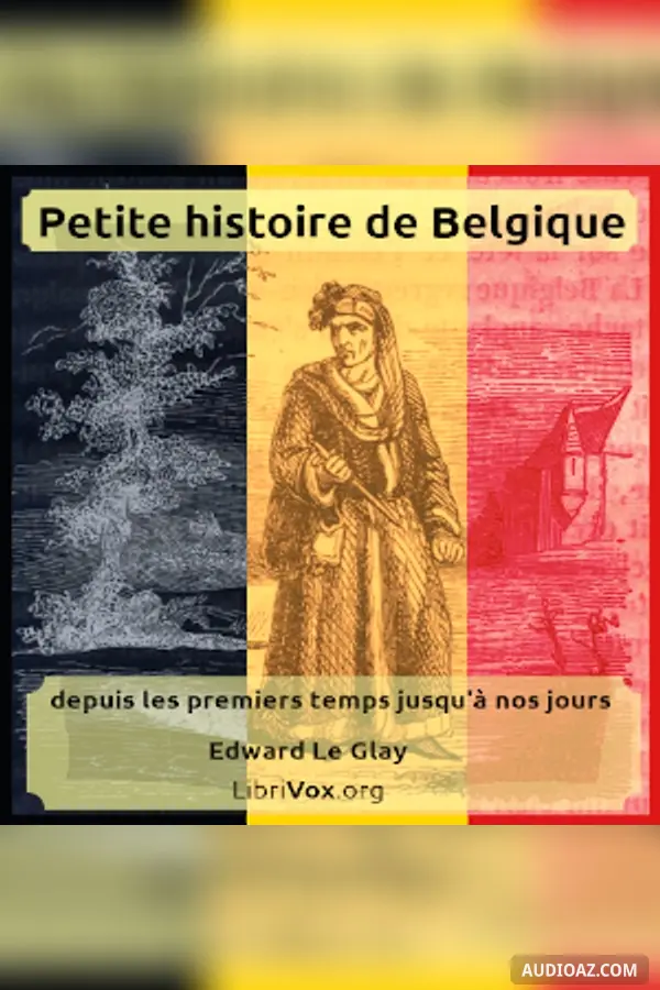 Petite histoire de Belgique : depuis les premiers temps jusqu'à nos jours