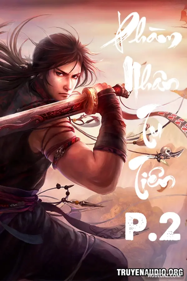 Phàm Nhân Tu Tiên Phần 2 - Audio Kiếm Hiệp