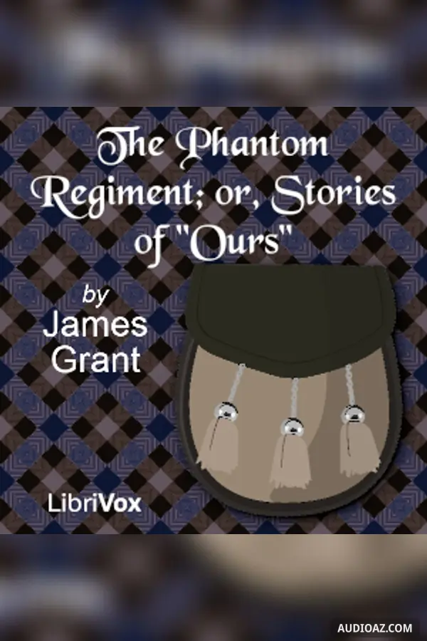 Phantom Regiment; or, Stories of "Ours"