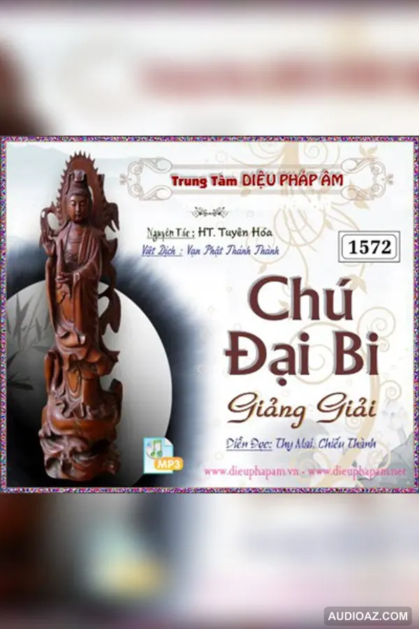 Đại Bi Chú giảng giải - HT Tuyên Hóa 32kbps - DPA đọc - HT Tuyên Hóa - Audio Phật Pháp