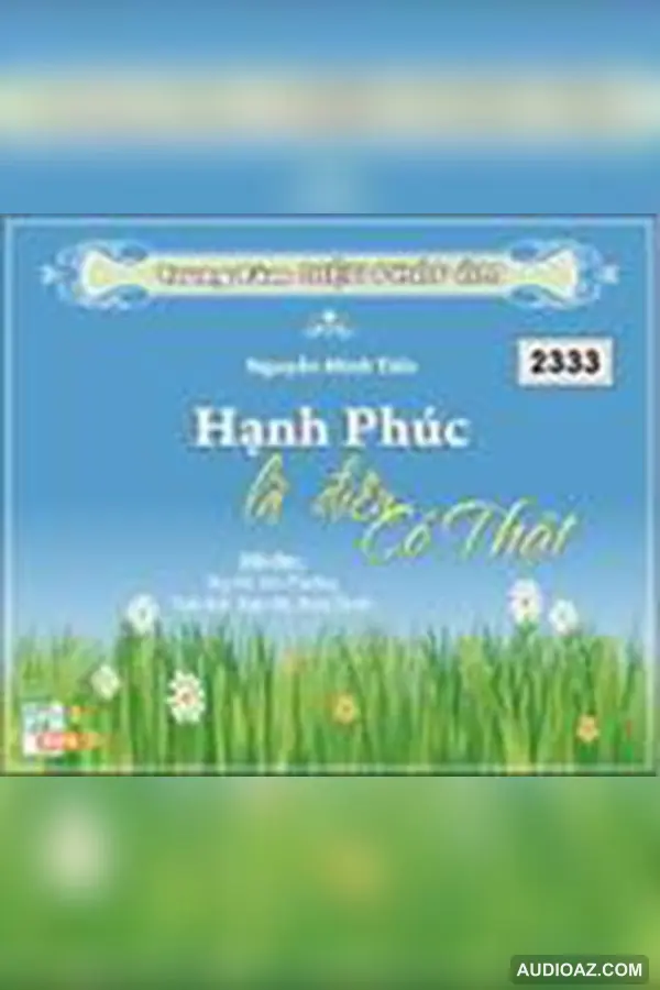 Hạnh Phúc Là Điều Có Thật - Nguyễn Minh Tiến - Loại Khác - Audio Phật Pháp