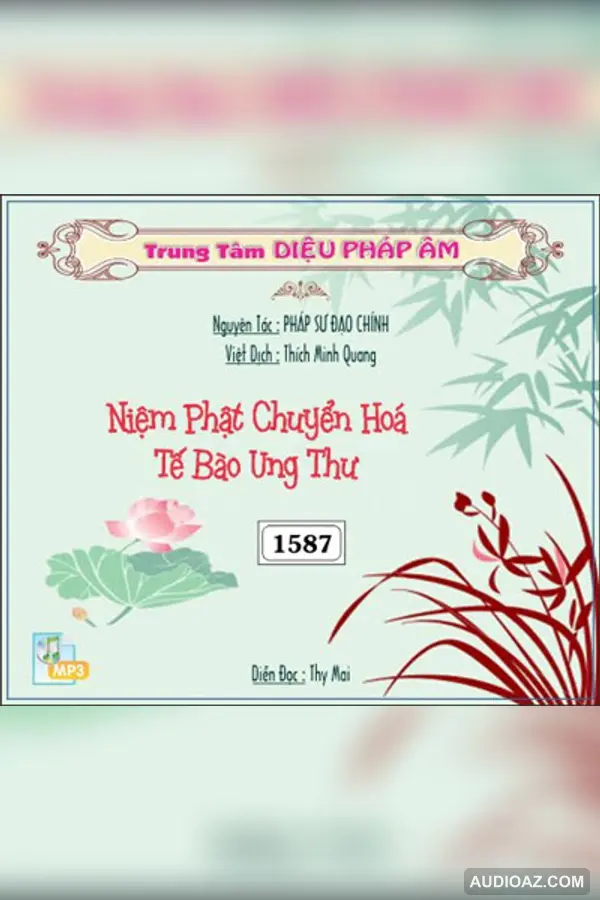 Niệm Phật Chuyển Hóa Tế Bào Ung Thư 128kbps - PS Đạo Chứng (BS Quách Huệ Trân) - Audio Phật Pháp