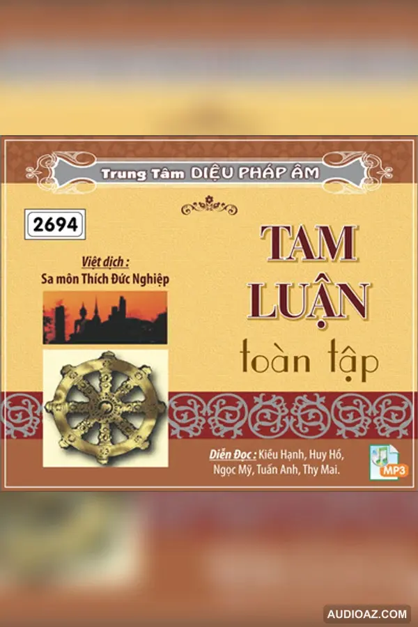 Tam Luận Toàn tập - Sa Môn Thích Đức Nghiệp dịch - Loại Khác - Audio Phật Pháp