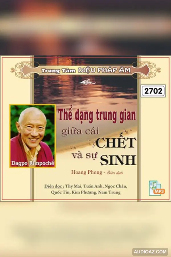 Thể Dạng Trung Gian Giữa Cái Chết Và Sự Sinh - Dagpo Rinpoche - Loại Khác - Audio Phật Pháp