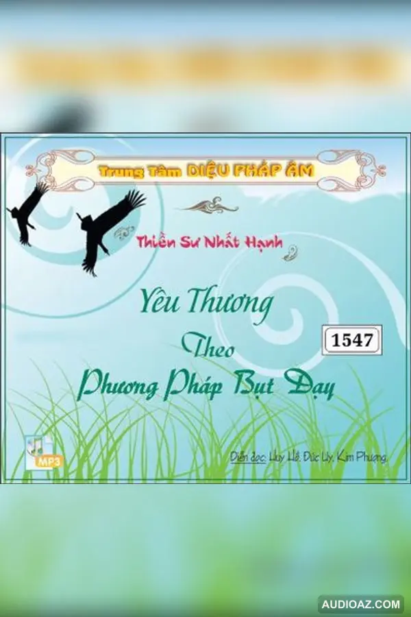 Thương Yêu Theo Phương Pháp Bụt Dạy 64kbps - HT Thiền Sư Thích Nhất Hạnh - Audio Phật Pháp