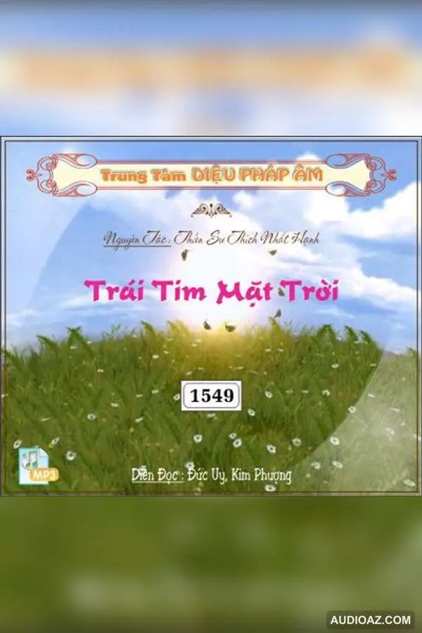 Trái Tim Mặt Trời 128kbps - HT Thiền Sư Thích Nhất Hạnh - Audio Phật Pháp
